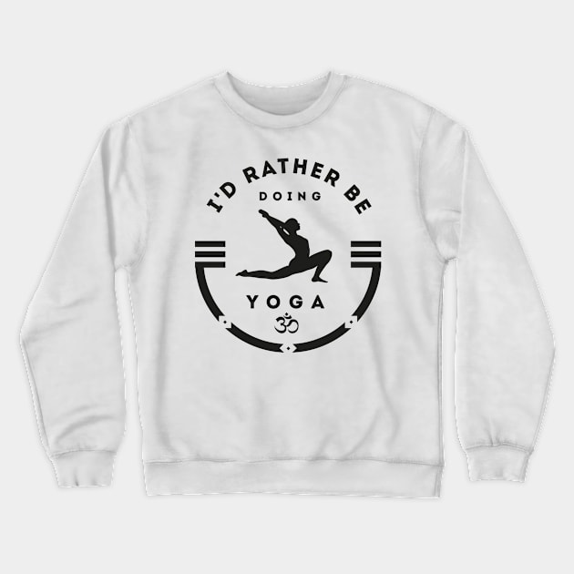 I'd rather be doing yoga Crewneck Sweatshirt by nektarinchen